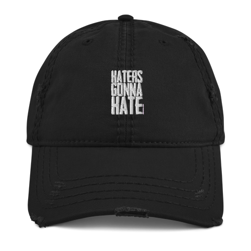 Haters Gonna Hate - Distressed Dad Hat