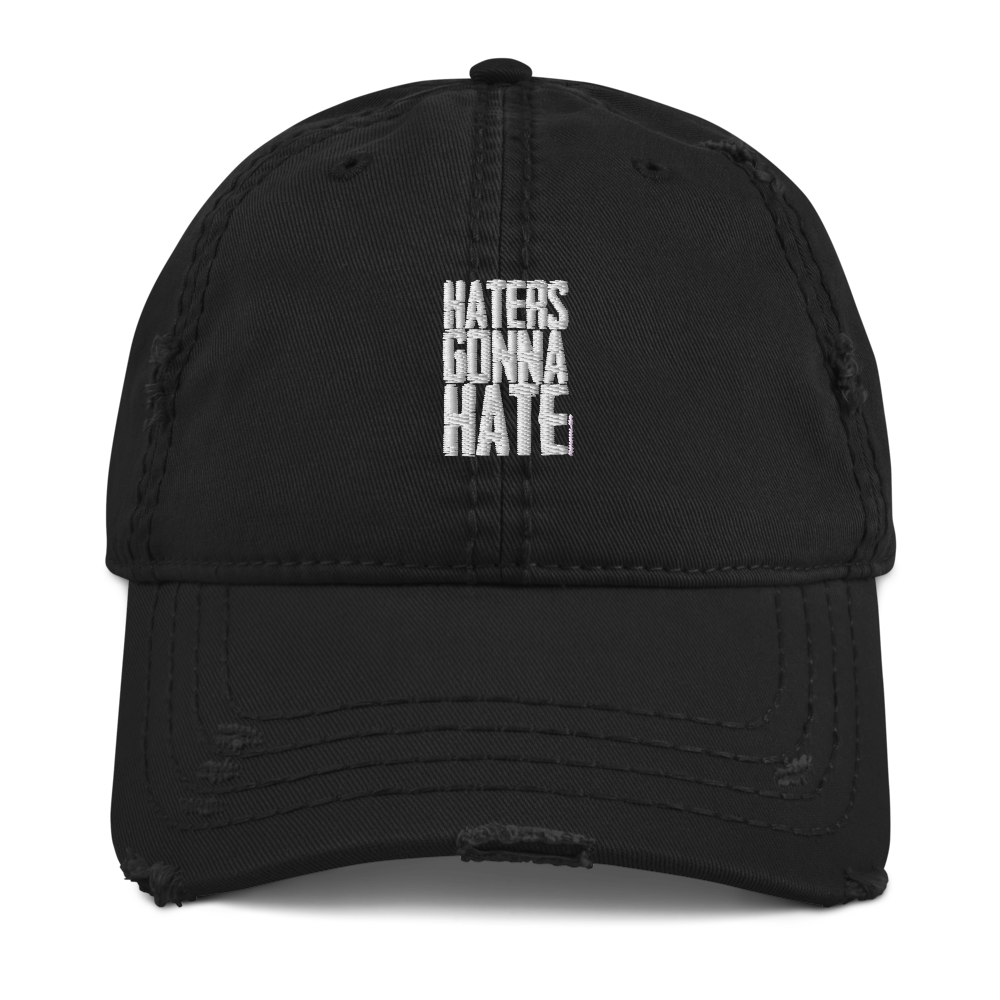 Haters Gonna Hate - Distressed Dad Hat